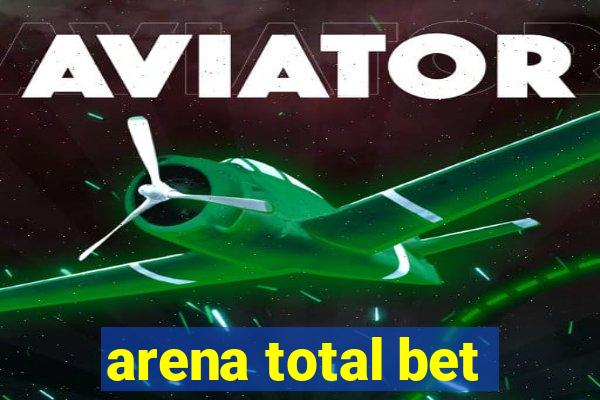 arena total bet